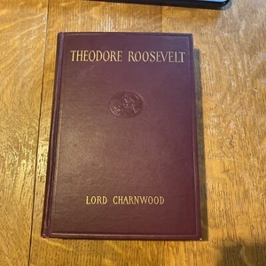Theodore Roosevelt By Lord Charnwood Pub 1923 Atlantic Monthly Press - Picture 1 of 10