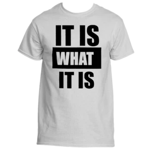 IT IS WHAT IT IS T-Shirt Jeerze 50/50 Cotton/Polyester - Picture 1 of 11