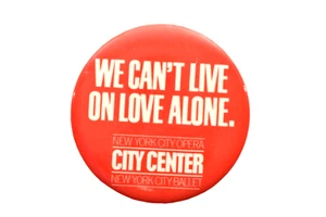 Vintage Pinback Button - We Can't Live on Love Alone - NYC Opera & NYC Ballet - Bild 1 von 2