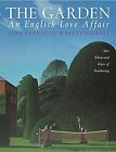 The Garden: An English Love Affair: One Thousand Years of Gardening, Fearnley-Wh