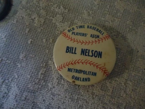 BILL NELSON OLD TIME BASEBALL PLAYERS ASSOCIATION PINBACK METROPOLITAN OAKLAND  - Picture 1 of 2