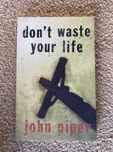 Don't Waste Your Life by John Piper (2003, Trade Paperback) AS NEW - Imagen 1 de 1