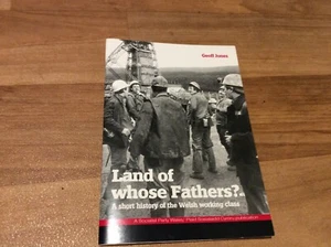 LAND OF WHOSE FATHERS ? - SHORT HISTORY OF WELSH WORKING CLASS BOOK - Picture 1 of 8