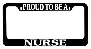Black METAL License Plate Frame Proud To Be A Nurse Auto Accessory - Picture 1 of 1