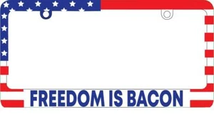 Freedom Is Bacon 3D USA Flag Plastic License Plate Frame Patriotic - Picture 1 of 1