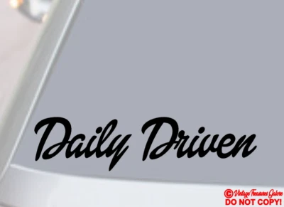 DAILY DRIVEN Vinyl Decal Sticker Window Wall Bumper Car JDM EURO ILLEST RACING - Image 1 of 2