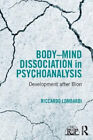 Body-Mind Dissociation In Psychoanalysis: Development After Bion (Relational