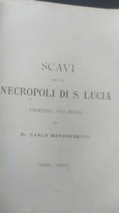 EXCAVATIONS in the necropolis of St. Lucia di Tolmino dr. Carlo Marchesetti (1885-1892) - Picture 1 of 11