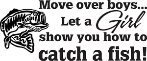 FISH 2/52 DECAL VINYL GRAPHIC MOVE OVER GUYS GIRLS CATCH BASS POLE NET BAIT - Picture 1 of 2