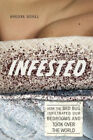 Infested: How the Bed Bug Infiltrated Our Bedrooms and Took Over the World