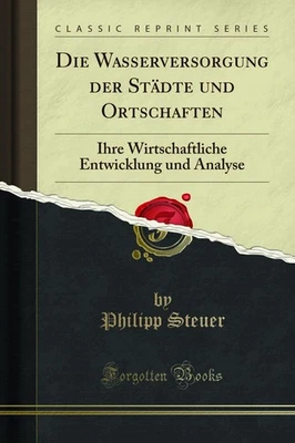 Die Wasserversorgung der Städte und Ortschaften (Classic Reprint) - Image 1 of 2