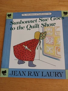Adventures of Sunbonnet Sue : Sunbonnet Sue Goes to the Quilt Show by Jean R.... - Bild 1 von 2