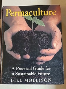 Permaculture: A Practical Guide for a Sustainable Future by Bill Mollison - Foto 1 di 15
