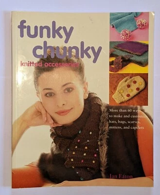 Funky Chunky: Knitted Accessories Book (Knitting hats, bags, mittens) JAN EATON - Image 1 of 4