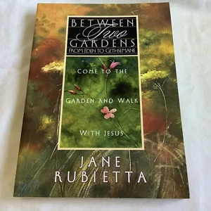 Zwischen zwei Gärten: Von Eden nach Gethsemane von Jane Rubietta **SIGNIERT** - NEU!! - Bild 1 von 7