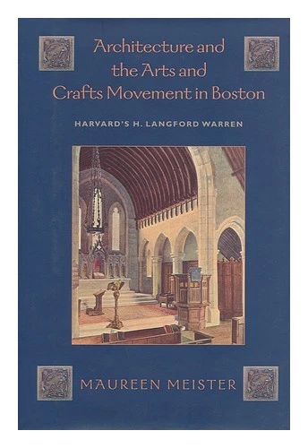 MEISTER, MAUREEN Architecture and the Arts and Crafts Movement in Boston : Harva - Image 1 of 1