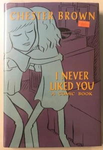 I Never Liked You A Comic Book HC 1994 NM Signed Numbered Chester Brown LTD 750 - Picture 1 of 3