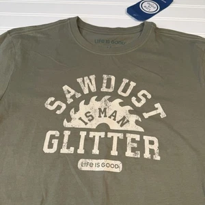 Life Is Good Crusher Lite Sawdust Is Man Glitzer T-Shirt Herren Medium Grün Neu mit Etikett - Bild 1 von 8
