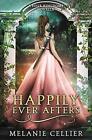 Happily Ever Afters: A Reimagining of Snow White and Rose Red By Melanie Cell...