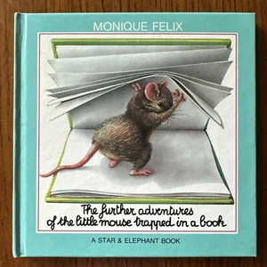 Monique Felix FURTHER ADVENTURES OF THE LITTLE MOUSE TRAPPED IN A BOOK 1983 - Picture 1 of 19