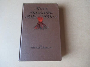 Livre MORE HAWAIIAN FOLK TALES - THOMAS G. THRUM - McCLURG & Co. 1923 anglais - Bild 1 von 5