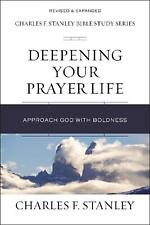 Deepening Your Prayer Life: Approach God with Boldness by Charles F. Stanley (En