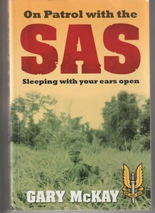 ON PATROL WITH THE SAS Sleeping With Your Ears Open Gary McKay p/b 2007 vgc true - Bild 1 von 1