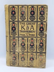 The Great K&A Train Robbery by Paul L. Ford Vintage 1897 Book Good Condition - Picture 1 of 4