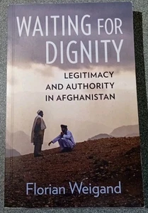 Waiting for Dignity: Legitimacy and Authority in� Afgha - Paperback  - Picture 1 of 3