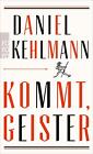 Daniel Kehlmann / Kommt, Geister /  9783499272059