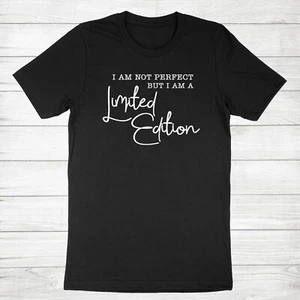I Am Not Perfect But I Am Limited Edition Shirt Funny Positive Quotes T-Shirt - Picture 1 of 21