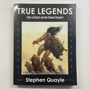 True Legends Tales of Giants and the Plumed Serpents Stephen Quayle PB 2016 - Picture 1 of 11