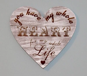 Rustic Laser Cut & Etched Solid Wood "You Have My Whole Heart for My Whole Life" - Picture 1 of 3