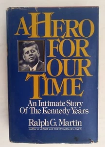 Ralph G. Martin A Hero For our Time The Kennedy Years 1983 Book Club Edition - Picture 1 of 6