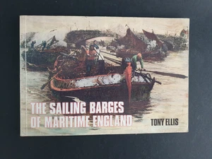 The Sailing Barges of Maritime England by Tony Ellis, 1982 Shepperton Swan pbk - Foto 1 di 15