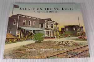 Stuart on the St. Lucie A Pictorial History by Sandra Henderson Thurlow Florida - Foto 1 di 7