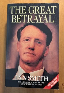 The Great Betrayal: The Memoirs of Africa's Most Controversial Leader Ian Smith - Picture 1 of 6