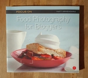 Matt Armendariz - FOOD PHOTOGRAPHY FOR BLOGGERS (2013) - Foto 1 di 2