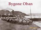 Bernard Byrom Bygone Oban (Taschenbuch)