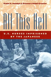 ALL THIS HELL: US Nurses Imprisoned by the Japanese by Monahan 2000 HC 1Ed/1 WW2 - Picture 1 of 2