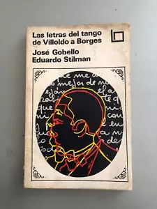 Jose Gobello y Eduardo Stilman - Las letras del tango de Villoldo a Borges - Picture 1 of 5
