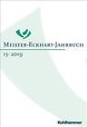 Meister-Eckhart-Jahrbuch: Band 13 (2019): Von Meister Eckhart Bis Martin Luther 
