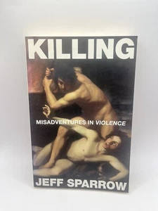 Killing - Misadventures In Violence by Sparrow, Jeff (2009) Paperback Book - Picture 1 of 7