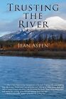 Trusting The River.By Aspen  New 9781935347699 Fast Free Shipping<|
