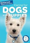 Caring for Dogs and Puppies (Battersea Dogs & Cats Home Pet Care Guides),Ben Hu