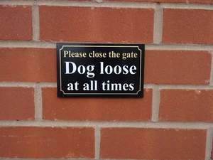 Black please close the gate dog loose at all times sign - All Materials - Picture 1 of 1