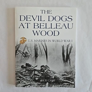 The Devil Dogs at Belleau Wood : U. S. Marines in World War I by Dick Camp - Imagen 1 de 10