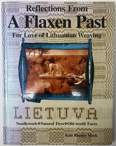 SIGNED Flaxen Past : Love Of Lithuanian Weaving Hardcover Book Kati Reeder Meek - Bild 1 von 16