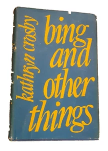 Bing And Other Things By Kathryn Crosby 1967 Book Club Edition Photographs HC DJ - Imagen 1 de 21