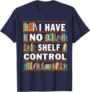 I Have No Shelf Control lustiges kurzes SLV-T-Shirt Bibliothek Lesen Liebhaber Gr. M - Bild 1 von 12